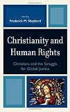 Christianity and Human Rights: Christians and the Struggle for Global Justice
