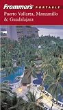 Puerto Vallarta, Manzanillo and Guadalajara (Frommer's Portable Guides)