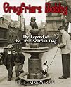 Greyfriars Bobby: The Legend of the Little Scottish Dog
