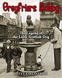 Greyfriars Bobby: The Legend of the Little Scottish Dog