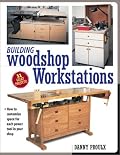 Building Woodshop Workstations (Popular Woodworking)