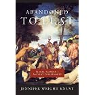 Abandoned to Lust: Sexual Slander and Ancient Christianity (Gender, Theory, and Religion) by Jennifer Wright Knust