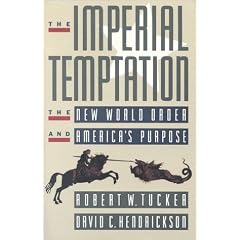 The Imperial Temptation: The New World Order and America's Purpose