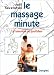 Le Massage minute : Le Bien-être au quotidien
