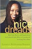 Nice Dreads: Hair Care Basics and Inspiration for Colored Girls Who've Considered Locking Their Hair