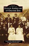 Italian Americans of Greater Erie (Images of America) (Images of America (Arcadia Publishing))