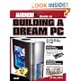 Maximum PC Guide to Building a Dream PC (Maximum PC Guide To...)