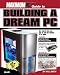 Book Maximum PC Guide to Building a Dream PC (Maximum PC Guide To...)