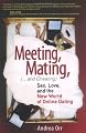 Meeting, Mating, and Cheating: Sex, Love, and the New World of Online Dating (Financial Times Prentice Hall Books)