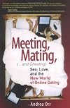 Meeting, Mating, and Cheating: Sex, Love, and the New World of Online Dating