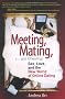 Meeting, Mating, and Cheating: Sex, Love, and the New World of Online Dating (Financial Times Prentice Hall Books) Meeting, Mating, and Cheating: Sex, Love, and the New World of Online Dating (Financial Times Prentice Hall Books)
