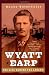 Wyatt Earp: The Life Behind the Legend