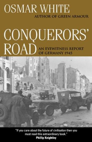 Conquerors' Road: An Eyewitness Report of Germany 1945