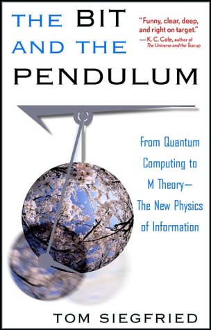 The Bit and the Pendulum: From Quantum Computing to M Theory - The New Physics of Information
