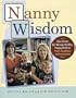 Nanny Wisdom: Our Secrets for Raising Healthy, Happy Children--From Newborns to Preschoolers