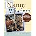 Nanny Wisdom : Our Secrets for Raising Healthy, Happy Children -- From Newborns to Preschoolers
