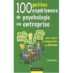 100 petites exp�riences de psychologie en entreprise : Pour mieux se comprendre au bureau