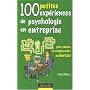 100 petites exp�riences de psychologie en entreprise : Pour mieux se comprendre au bureau