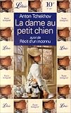 La Dame au petit chien par Anton Pavlovitch Tchekhov La Dame au petit chien par Anton Pavlovitch Tchekhov