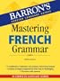Mastering French Grammar (Barron's Foreign Language Guides)