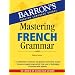 Mastering French Grammar (Barron's Foreign Language Guides)