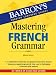 Mastering French Grammar (Barron's Foreign Language Guides)