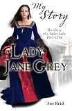 Lady Jane Grey : my story