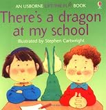 There's a Dragon in My School (Flap Books Series)