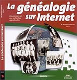 La G�n�alogie sur Internet : Des premiers pas aux recherches approfondies