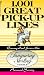 1001 Great Pickup Lines: Compiled from the Tanqueray Sterling Vodka Annual Survey by Tanqueray Sterling Vodka