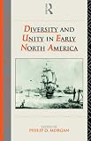 Diversity and Unity in Early North America (Rewriting Histories)