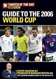 The "Match of the Day" Guide to the 2006 World Cup: Your Complete Preview to the Teams, Players and Games This Summer (BBC Sport)