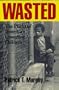 Wasted: The Plight of America's Unwanted Children