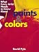 What Every Artist Needs to Know About: Paints and Colors