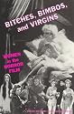 Bitches, Bimbos & Virgins: Women in the Horror Film
