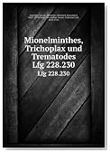 Mionelminthes, Trichoplax und Trematodes. Lfg 228.230