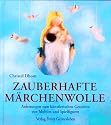 Zauberhafte Märchenwolle: Anleitungen zum künstlerischen Gestalten von Mobiles und Spielfiguren