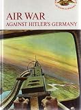 AIR WAR AGAINST HITLER'S GERMANY (