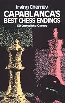 Capablanca's Best Chess Endings: 60 Complete Games