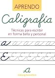Aprendo Caligrafia / Learn Calligraphy: Tecnicas para escribir en forma bella y personal / Techniques for writing in beautiful and personal form (Spanish Edition)