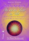 Die Weisse Bruderschaft. Sananda - Ihr seid das Licht der Welt. Neue Botschaften zur Bergpredigt