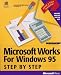 Microsoft Works for Windows 95 Step-by-step (Step By Step (Redmond, Wash.).)