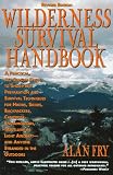 Wilderness Survival Handbook: A Practical, All-Season Guide To Short-Trip Preparation And Survival Techniques For Hikers, Skiers, Backpackers, Canoeists, ... Aircraft-And Anyone Stranded In The Outdoors
