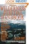 Wilderness Survival Handbook: A Practical, All-Season Guide To Short-Trip Preparation And Survival Techniques For Hikers, Skiers, Backpackers, ... Aircraft-And Anyone Stranded In The Outdoors