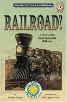 Railroad: A Story of the Transcontinental Railroad (Soundprints' Read-And-Discover: Level 3)