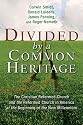 Divided by a Common Heritage: The Christian Reformed Church and the Reformed Church in America at the Beginning of a New Millennium (Historical Series of the Reformed Church in America)