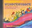Wunderwasser. CD. . Starke Lieder und T�nze aus dem Kinderwald
