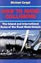 How to Avoid Collisions: The Inland and International Rules of the Road Made Simple