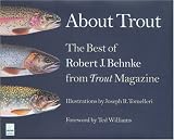 About Trout: The Best of Robert Behnke from Trout Magazine