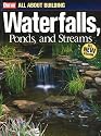 All About Building Waterfalls, Ponds, and  Streams (Ortho's All About Gardening)